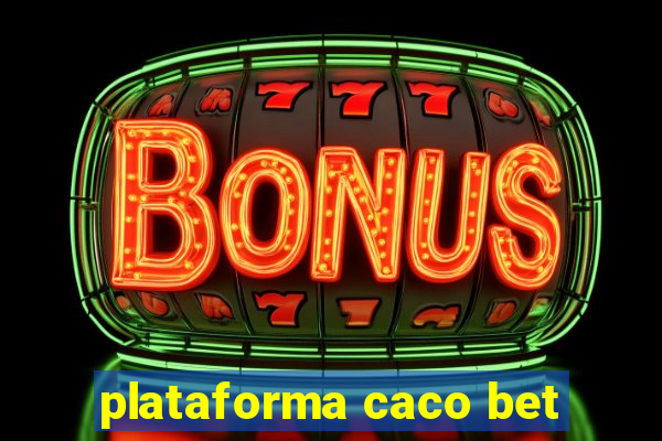 plataforma caco bet